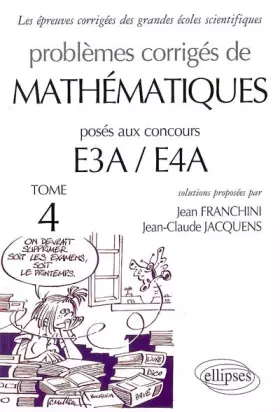 Couverture du produit · Problèmes corrigés de mathématiques posés aux concours E3A/E4A : Tome 4