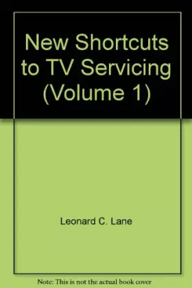 Couverture du produit · New Shortcuts to TV Servicing (Volume 1)