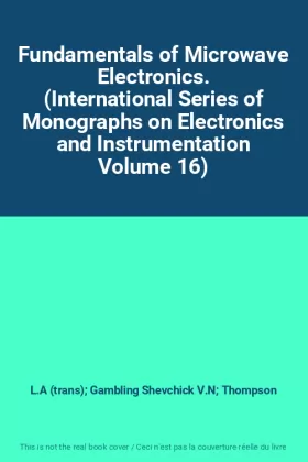 Couverture du produit · Fundamentals of Microwave Electronics. (International Series of Monographs on Electronics and Instrumentation Volume 16)