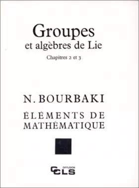 Couverture du produit · Groupes et algèbres de Lie, chapitres 2 et 3. Eléments de mathématique