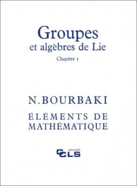 Couverture du produit · Groupes et algèbres de Lie, chapitre 1. Eléments de mathématique