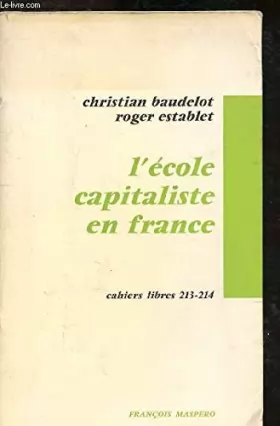 Couverture du produit · L'école capitaliste en France - Cahiers libres 213-214