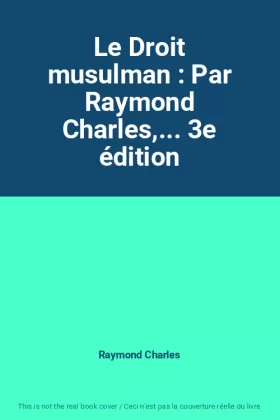 Couverture du produit · Le Droit musulman : Par Raymond Charles,... 3e édition