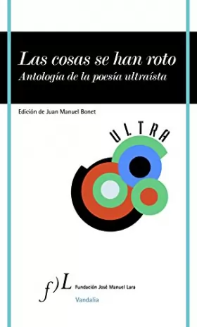 Couverture du produit · Las cosas se han roto: Antología de la poesía ultraísta