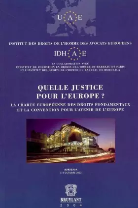 Couverture du produit · Quelle justice pour l'Europe?: La charte européenne des droits fondamentaux et la convention pour l'avenir de l'Europe