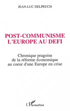 Couverture du produit · Post-communisme, l'Europe au défi: Chronique pragoise de la réforme économique au coeur d'une Europe en crise