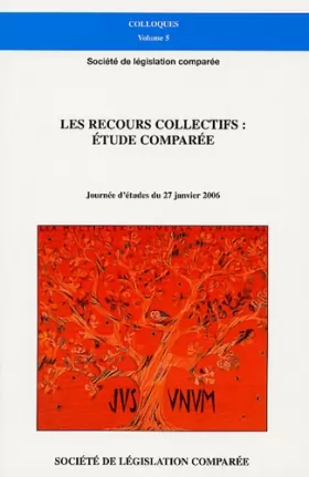 Couverture du produit · LES RECOURS COLLECTIFS : ÉTUDE COMPARÉE: JOURNÉE D'ÉTUDES DU 27 JANVIER 2006