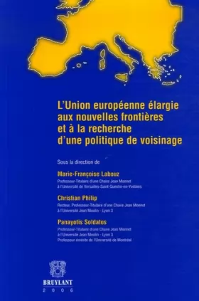 Couverture du produit · L'Union européenne élargie aux nouvelles frontières et à la recherche d'une politique de voisinage