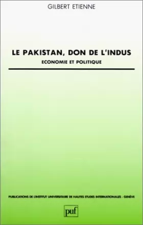 Couverture du produit · Le Pakistan, don de l'Indus: économie et politique (Publications de l'Institut universitaire de hautes études internationales, 