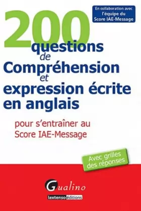 Couverture du produit · 200 questions de compréhension et expression écrite en anglais pour s'entraîner au score IAE-Message
