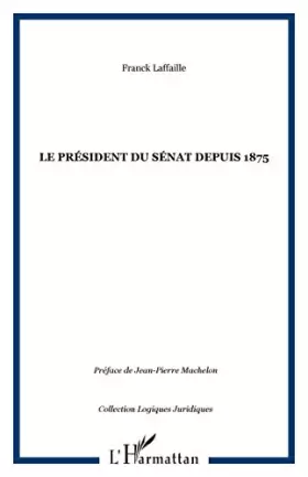 Couverture du produit · Le président du Sénat depuis 1875