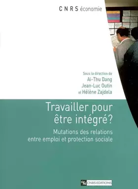 Couverture du produit · Travailler pour être intégré ? : Mutations des relations entre emploi et protection sociale