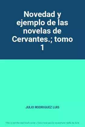 Couverture du produit · Novedad y ejemplo de las novelas de Cervantes. tomo 1