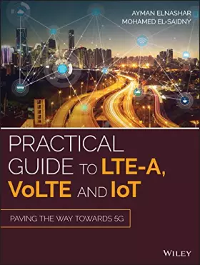 Couverture du produit · Practical Guide to LTE-A, VoLTE and IoT: Paving the Way Towards 5G