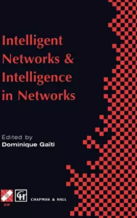 Couverture du produit · Intelligent Networks and Intelligence in Networks: Ifip Tc6 Wg6.7 International Conference on Intelligent Networks and Intellig