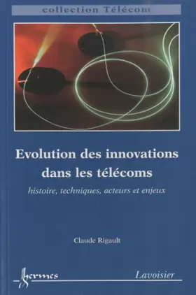 Couverture du produit · Evolution des innovations dans les télécoms histoire techniques acteurs et enjeux collection telecom