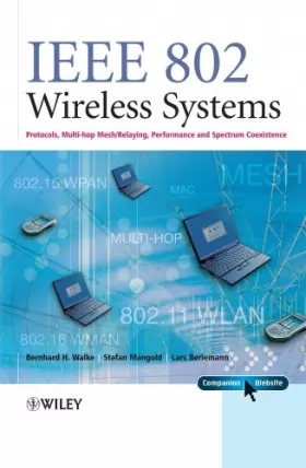 Couverture du produit · IEEE 802 Wireless Systems: Protocols, Multi–Hop Mesh/Relaying, Performance and Spectrum Coexistence