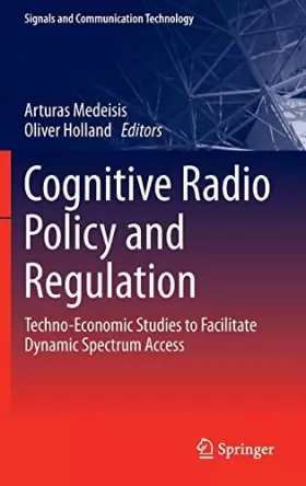 Couverture du produit · Cognitive Radio Policy and Regulation: Techno-Economic Studies to Facilitate Dynamic Spectrum Access