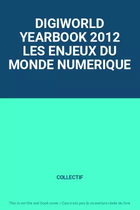 Couverture du produit · DIGIWORLD YEARBOOK 2012 LES ENJEUX DU MONDE NUMERIQUE