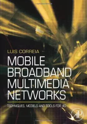Couverture du produit · Mobile Broadband Multimedia Networks: Techniques, Models And Tools for 4G