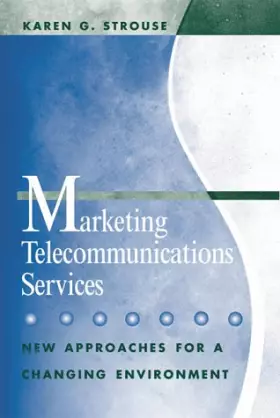 Couverture du produit · Marketing Telecommunications Services: New Approaches for a Changing Enviroment