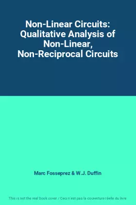 Couverture du produit · Non-Linear Circuits: Qualitative Analysis of Non-Linear, Non-Reciprocal Circuits