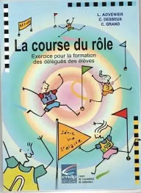 Couverture du produit · La course du role : exercise pour la formation des delegues des eleves