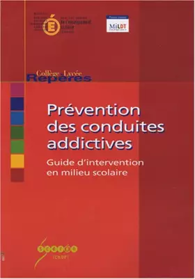 Couverture du produit · Prévention des conduites addictives : Guide d'intervention en milieu scolaire
