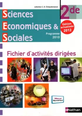 Couverture du produit · Sciences économiques et sociales 2e : fichier d'activités dirigés, programme 2010 mis à jour en 2012