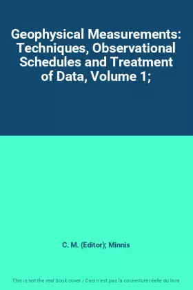 Couverture du produit · Geophysical Measurements: Techniques, Observational Schedules and Treatment of Data, Volume 1