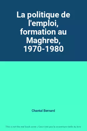 Couverture du produit · La politique de l'emploi, formation au Maghreb, 1970-1980
