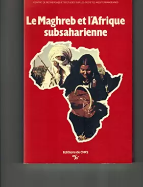 Couverture du produit · Le Maghreb et l'Afrique subsaharienne (Collection Études de l'Annuaire de l'Afrique du Nord)