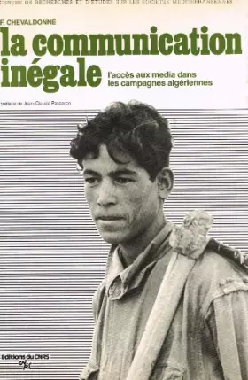 Couverture du produit · La Communication inégale : L'accès aux media dans les campagnes algériennes (Recherches méditerranéennes)