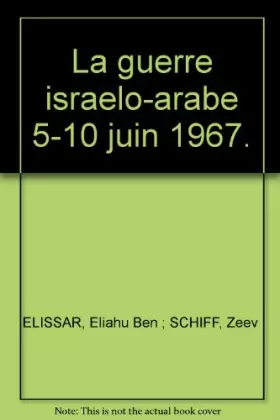 Couverture du produit · La guerre israelo-arabe 5-10 juin 1967.