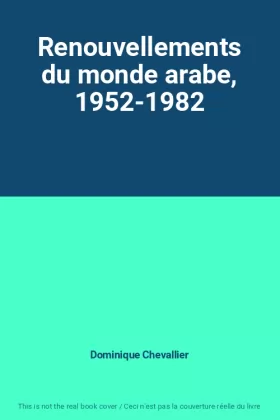 Couverture du produit · Renouvellements du monde arabe, 1952-1982