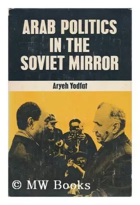 Couverture du produit · Arab Politics in the Soviet Mirror