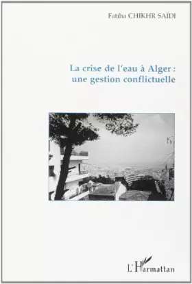 Couverture du produit · La crise de l'eau à Alger : une gestion conflictuelle
