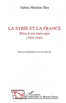 Couverture du produit · La Syrie et la France: Bilan d'une équivoque (1939-1945)