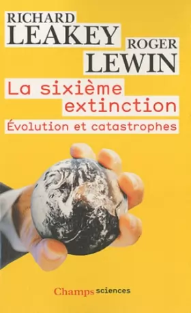 Couverture du produit · La Sixième extinction: Évolution et catastrophes
