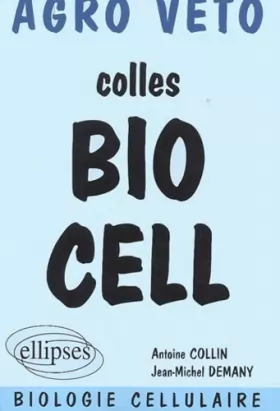 Couverture du produit · Colles Bio Cell. Préparation aux oraux des concours Agro Véto, biologie cellulaire