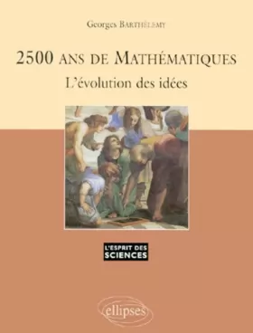 Couverture du produit · 2500 ans de mathématiques : L'évolution des idées