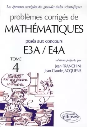 Couverture du produit · Problèmes corrigés de mathématiques posés aux concours E3A/E4A : Tome 4