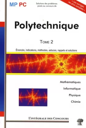 Couverture du produit · Ecole Polytechnique MP/PC Mathématiques, Informatique, Physique et Chimie : L'Intégrale Tome 2 : 2006-2008