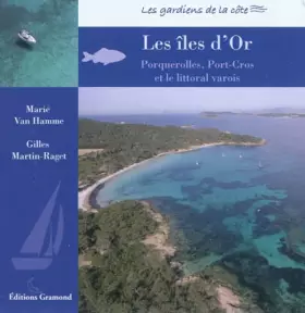 Couverture du produit · Les îles d'Or : Le littoral varois, Porquerolles et Port-Cros