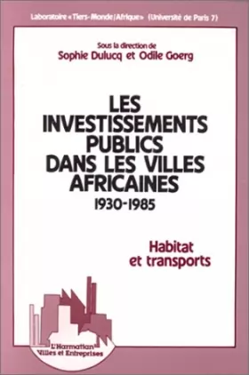 Couverture du produit · Les Investissements publics dans les villes africaines, 1930-1985: Habitat et transports