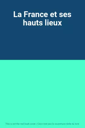 Couverture du produit · La France et ses hauts lieux