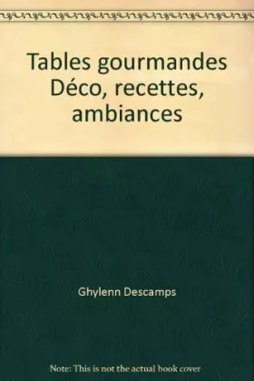 Couverture du produit · Tables gourmandes Déco, recettes, ambiances