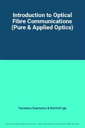 Couverture du produit · Introduction to Optical Fibre Communications (Pure & Applied Optics)