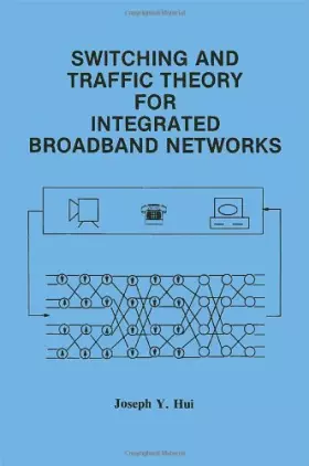 Couverture du produit · Switching and Traffic Theory for Integrated Broadband Networks (The Springer International Series in Engineering and Computer S