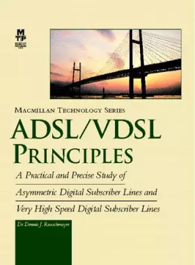 Couverture du produit · Adsl/Vdsl Principles: A Practical and Precise Study of Asymmetric Digital Subscriber Lines and Very High Speed Digital Subscrib